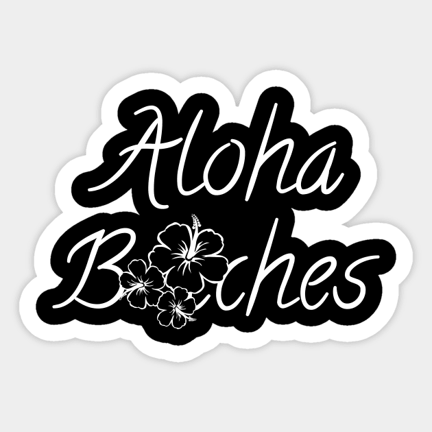 Aloha Bitches/Beaches Funny Hibiscus Graphic Tee Sticker by Xeire